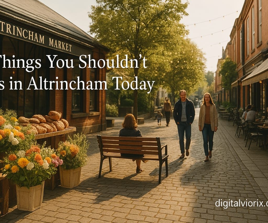10 Things You Really Shouldn’t Miss in Altrincham Today