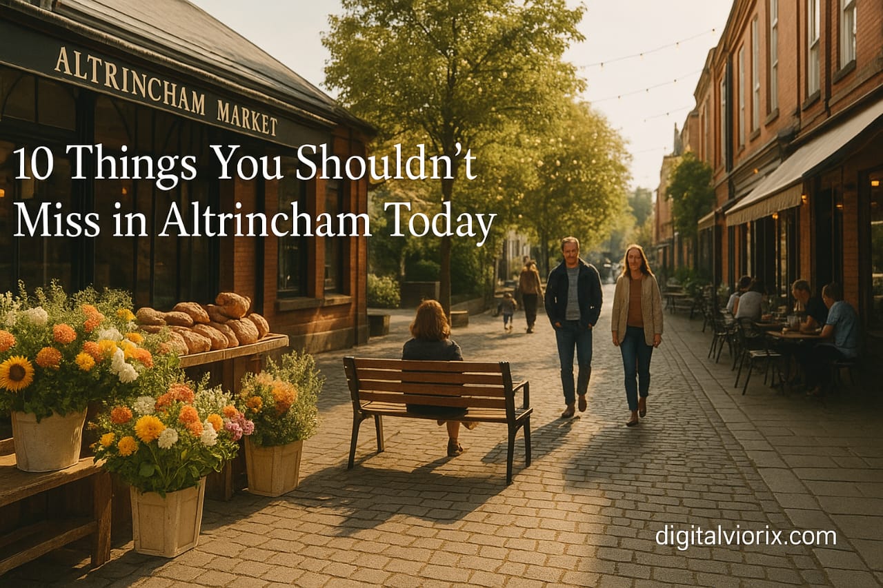 10 Things You Really Shouldn’t Miss in Altrincham Today